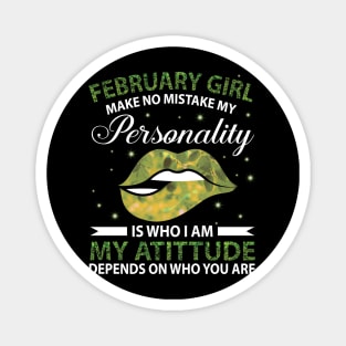 February Girl Make No Mistake My Personality Is Who I Am My Atittude Depends On Who You Are Birthday Magnet